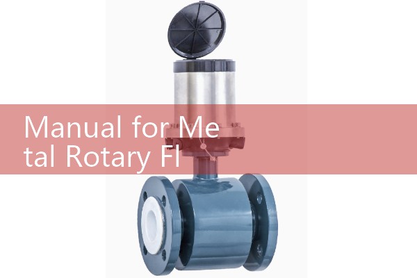 Manual for Metal Rotor Flow Meter